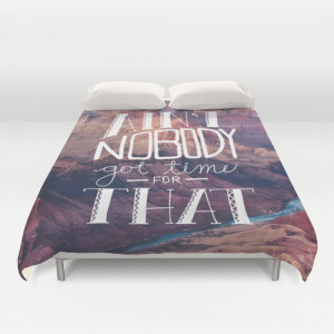 Oddly Placed Quotes 1 : Ain't Nobody Got Time for That Duvet Cover