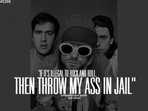 If it's illegal to rock and roll then throw my ass in jail.