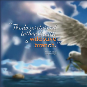 the dove returned to the ark with a wild olive branch quotes from ...