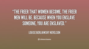 quote-Louise-Berliawsky-Nevelson-the-freer-that-women-become-the-freer ...