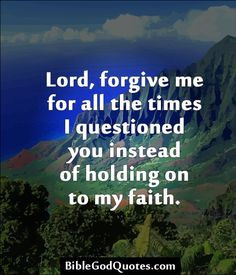 God Forgive Me Quotes | Lord, forgive me for all the times More