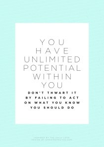 you are 'potential unlimited'--use it...