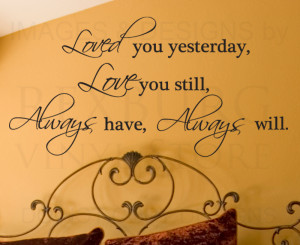 ... Quote Sticker Vinyl Art Loved You Yesterday Always Will Love You L11