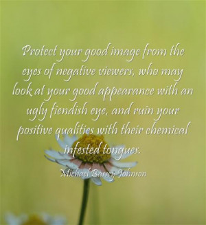 of negative viewers, who may look at your good appearance with an ugly ...