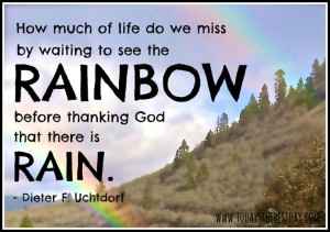 ... thanking God that there is rain. LDS General Conference 2014 Quotes