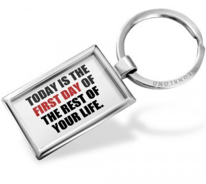 Amazon.com: Keychain First day, rest your Life. quotes - Neonblond ...