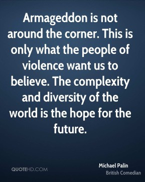 ... The complexity and diversity of the world is the hope for the future