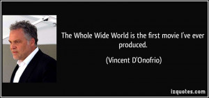 The Whole Wide World is the first movie I've ever produced. - Vincent ...