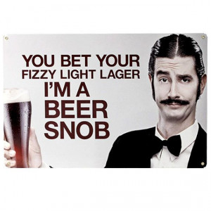lager I'm a beer snob. #beer #humorLights Lager, S'Mores Bar, Snob ...