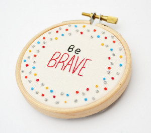 Inspirational Quote 'Be BRAVE' Hand Embroidery 3 inch Hoop Wall Art