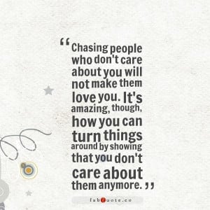 Chasing people who dont care about you quote