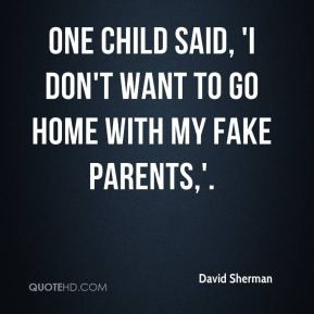 ... - One child said, 'I don't want to go home with my fake parents