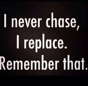 Never Chase I Replace