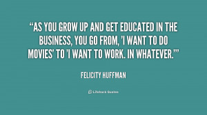 quote-Felicity-Huffman-as-you-grow-up-and-get-educated-230414.png