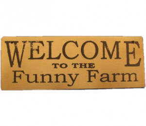 Welcome to the Funny Farm Sign