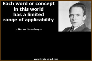 ... range of applicability - Werner Heisenberg Quotes - StatusMind.com