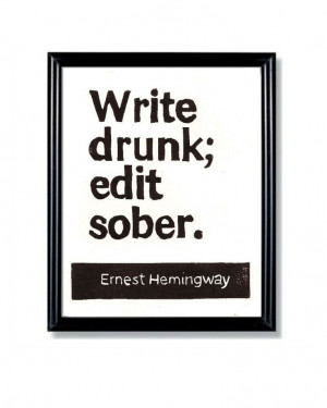 ... PRINT - Write Drunk Edit Sober - Ernest Hemingway Quote Letterpress