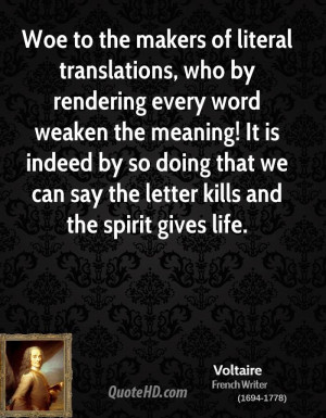 Woe to the makers of literal translations, who by rendering every word ...
