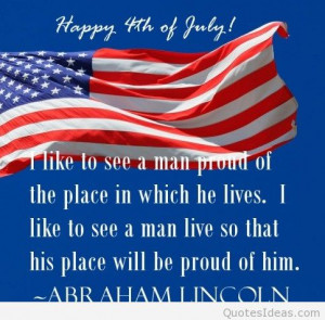 Patriotism-quotes-for-4th-of-July-I-like-to-see-a-man-proud-of-the ...