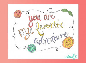 You Are My Favorite Adventure- Spring Collection, Colorful Quote Print