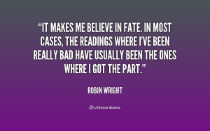 quote-Robin-Wright-it-makes-me-believe-in-fate-in-209472.png