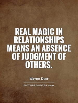... Quotes Relationship Advice Quotes Dont Judge Quotes Wayne Dyer Quotes