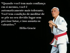 Hélio Gracie - Quando você tem mais confiança em si mesmo, você é ...