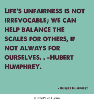 famous life quotes from hubert humphrey design your own life quote ...