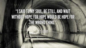 quote-T.-S.-Eliot-i-said-to-my-soul-be-still-110434_1.png