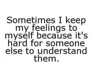 Keep your feelings to yourself..