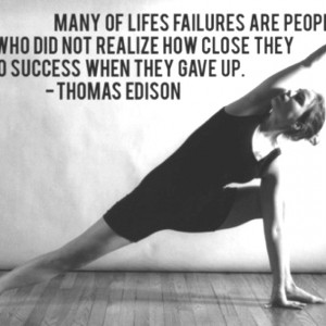 Many of life's failures are people who did not realize how close they ...
