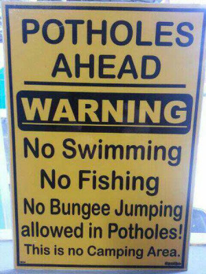 No bungee jumping in the potholes? Just how big are these 