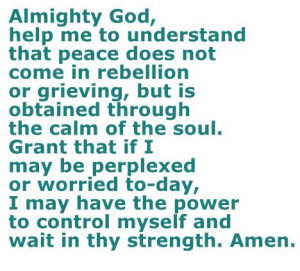 Prayer for Strength and Peace Almighty God, help me to understand that ...