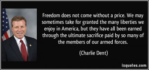 Freedom does not come without a price. We may sometimes take for ...