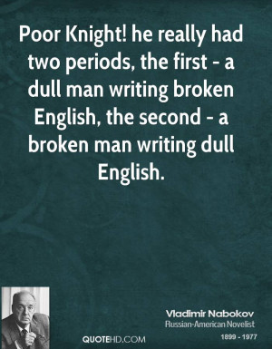 ... broken English, the second - a broken man writing dull English