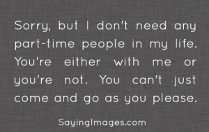 Part-time People In My Life: Quote About Dont Need Part Time People ...
