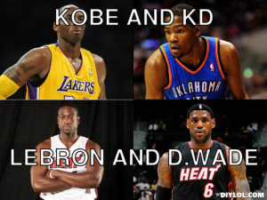 ... meme-generator-kobe-and-kd-lebron-and-d-wade-50381c.jpg?1389610689.jpg