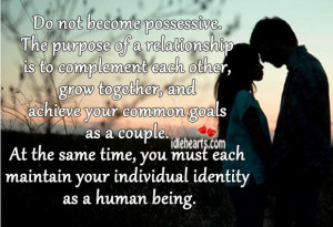 possessive. The purpose of a relationship is to complement each other ...