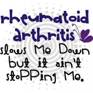 Slows Me Down- Rheumatoid Arthritis - RA Chicks, Rheumatoid Arthritis ...