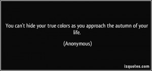 You can't hide your true colors as you approach the autumn of your ...