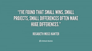 quote-Rosabeth-Moss-Kanter-ive-found-that-small-wins-small-projects ...
