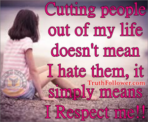 people out of my life doesn't mean I hate them, it simply means ...