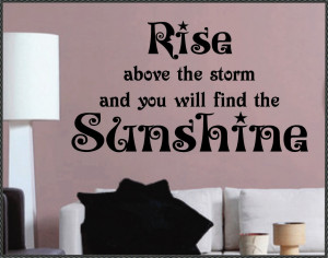 for spring and sunshine our vinyl wall quote rise above the storm ...