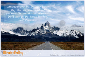 Disappointments are like road humps they slow you down a bit but you ...