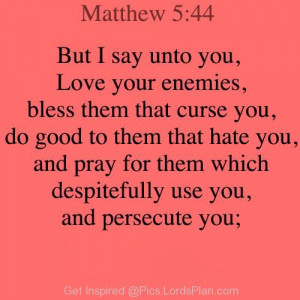 Bible Says Love your Enemies, To get blessings you should forive those ...