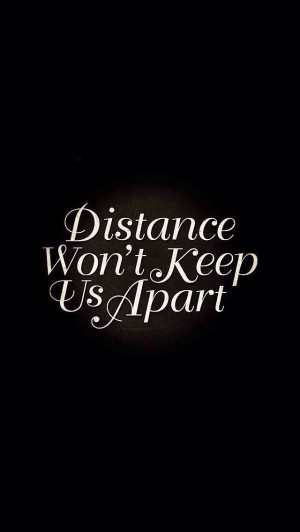 Distance won't keep us Apart! #Lifeline #quotes!The #iPhone iOS7 # ...