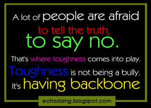 Quotes Tagalog ~ Toughness is not being a bully. It's having backbone ...
