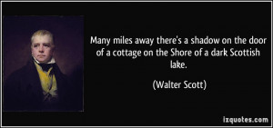 ... door of a cottage on the Shore of a dark Scottish lake. - Walter Scott