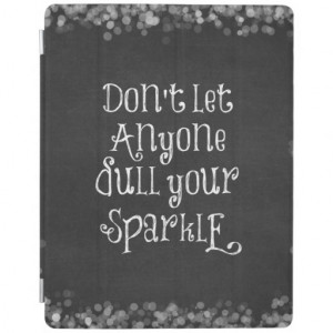 Don't Let Anyone Dull Your Sparkle Quote iPad Cover