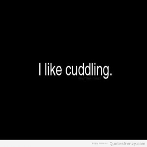 Cuddle Quotes Cuddle love life quotes